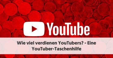 Wie viel verdienen YouTubers_ - Eine YouTuber-Taschenhilfe