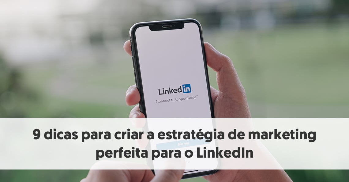 Dicas Para Criar A Estrat Gia De Marketing Perfeita Para O Linkedin