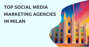 Social Media Marketing Agencies Milan