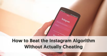 Preview for How to Beat the Instagram Algorithm Without Actually Cheating