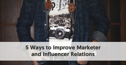 Preview for 5 Ways to Improve Marketer and Influencer Relations