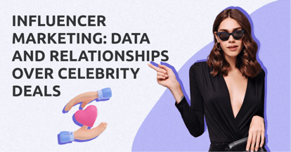 Preview for Influencer Marketing is About Data and Relationships Not Celebrity Deals