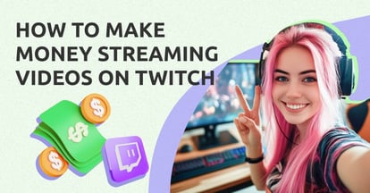 Preview for How to Make Money Streaming Videos on Twitch [An Influencer’s Guide]