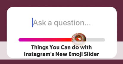 Preview for 6 Interesting Use Cases for Instagram’s New Emoji Slider