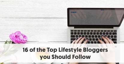 Preview for 16 of the Top Lifestyle Bloggers you Should Follow in 2018