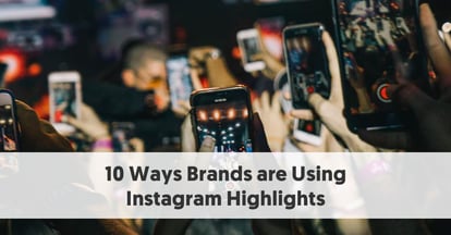 Preview for 10 Ways Brands are Using Instagram Highlights To Bolster Their Engagement