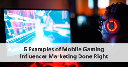 Preview for 5 Examples of Mobile Gaming Influencer Marketing Done Right