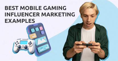 Preview for 5 Examples of Mobile Gaming Influencer Marketing Done Right