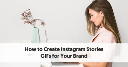 Preview for How to Create Instagram Stories GIFs for Your Brand