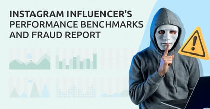 Preview for Instagram Influencers’ Performance Benchmarks and FRAUD Report