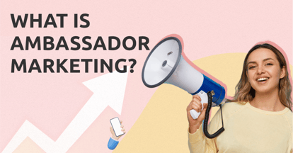 Preview for What Is Ambassador Marketing? [The Complete Guide for 2024]