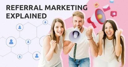 Preview for Referral Marketing Explained: Ideas for Your Strategy