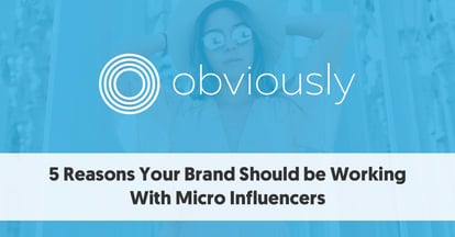 Preview for 5 Reasons Your Brand Should be Working With Micro Influencers