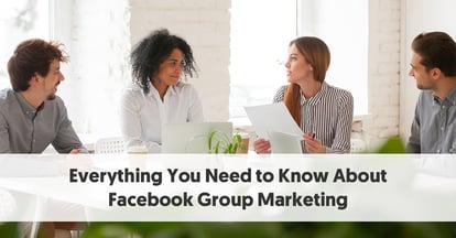 Preview for Everything You Need to Know About Facebook Group Marketing