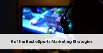 Preview for 9 of the Best eSports Marketing Strategies