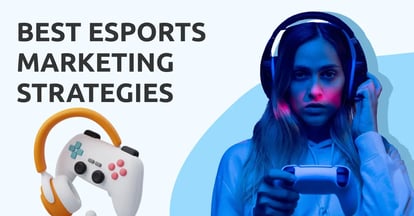 Preview for 9 of the Best eSports Marketing Strategies