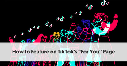 Preview for How to Feature on TikTok’s For You Page