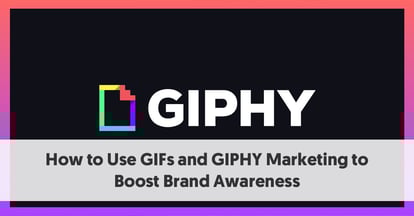 Preview for How to Use GIF Marketing to Boost Brand Awareness