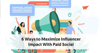 Preview for 6 Ways to Maximize Influencer Impact With Paid Social