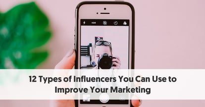 Preview for 12 Types of Influencers You Can Use to Improve Your Marketing