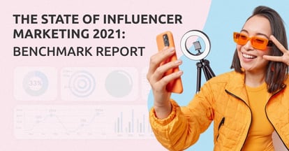 Preview for The State of Influencer Marketing 2021: Benchmark Report