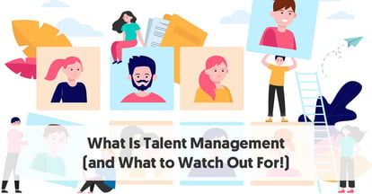 Preview for What Is Talent Management? (and What to Watch Out For!)