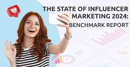 Preview for The State of Influencer Marketing 2024: Benchmark Report