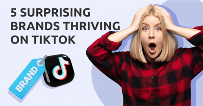 Preview for How to Stand Out on TikTok: 5 Surprising Brands Making Waves (& What’s Working for Them)