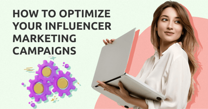 Preview for How to Optimize Your Influencer Marketing Campaigns