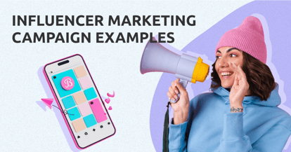 Preview for 10 Examples of Influencer Marketing Campaigns [+Strategic Insights for Brands]