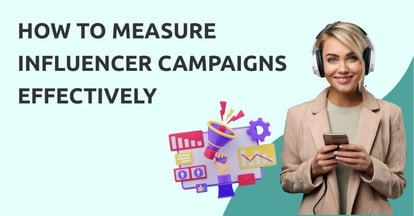 Preview for How to Measure Influencer Campaigns Effectively in 2025