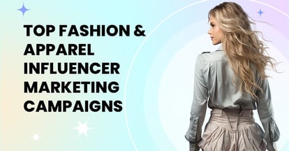 Preview for Top Fashion & Apparel Influencer Marketing Campaigns of All Time