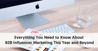 Preview for Everything You Need to Know About B2B Influencer Marketing