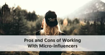 Preview for Pros and Cons of Working With Micro-influencers