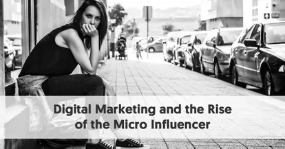 Preview for Digital Marketing and the Rise of the Micro Influencer