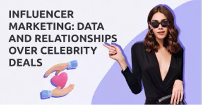 Preview for Influencer Marketing is About Data and Relationships Not Celebrity Deals