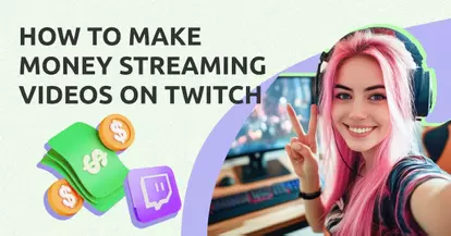 Preview for How to Make Money Streaming Videos on Twitch [An Influencer’s Guide]