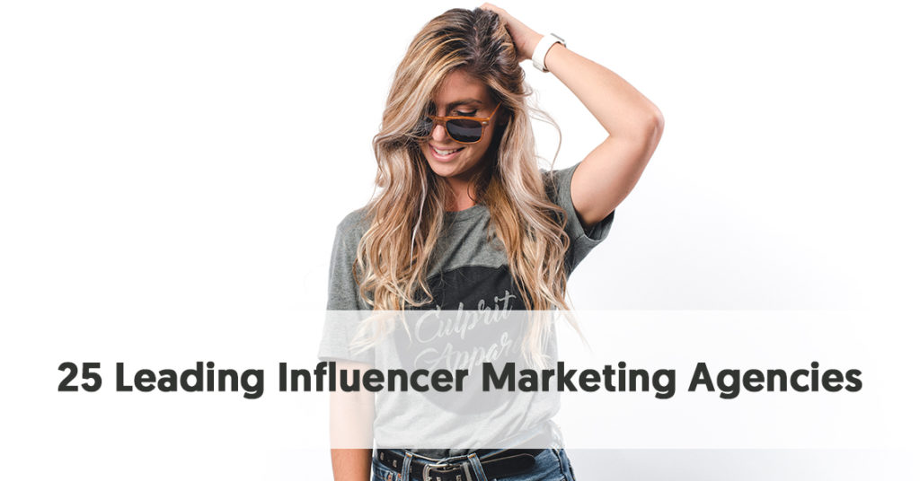 Top 25 Influencer Marketing Agencies (2019)  Influencer Agency Resource