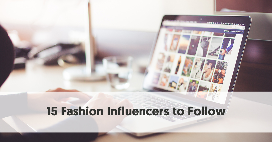 15 of the Leading Fashion Influencers You Should Follow