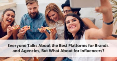 5 Things Influencers Should Look for when considering an Influencer Marketing Platform