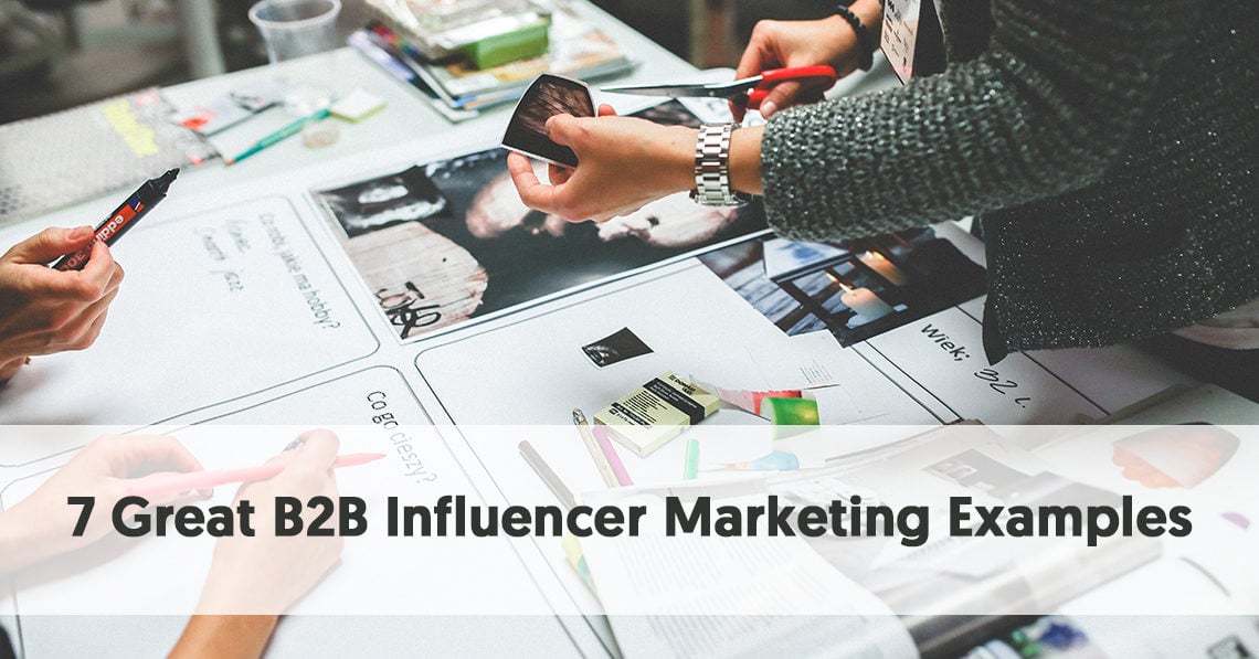 7 Great B2B Influencer Marketing Examples