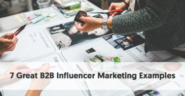 7 Great B2B Influencer Marketing Examples