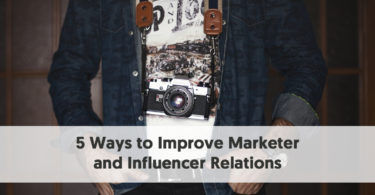 5 Ways to Improve Marketer and Influencer Relations