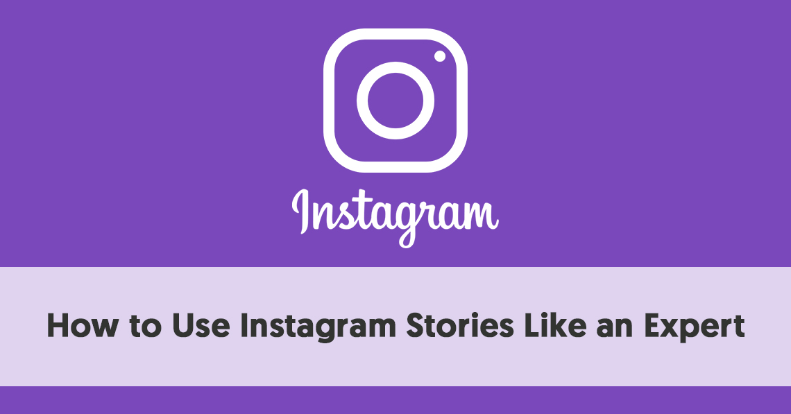 How To Use Instagram Stories Like An Expert