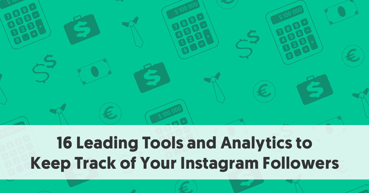 16 leading tools and analytics to keep track of your instagram followers jpg - best followers instagram applications free 100 safe 2019