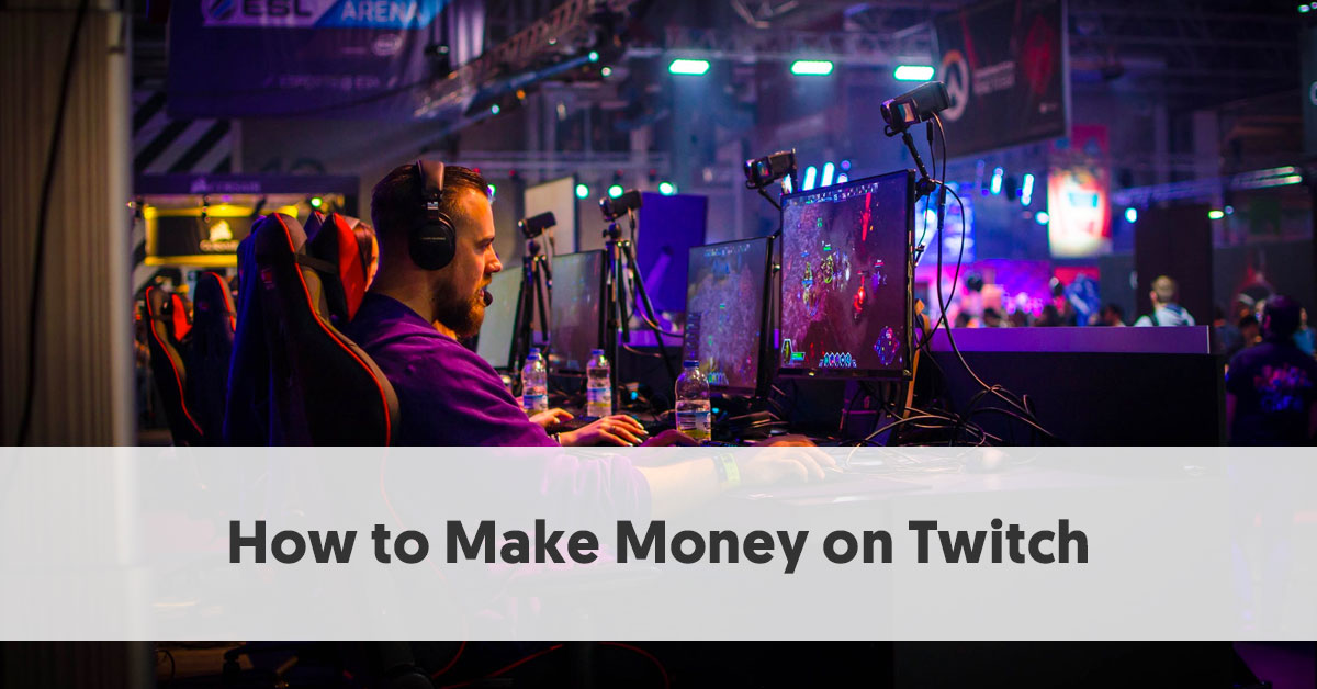 How To Make Money On Twitch Updated Aug 2020