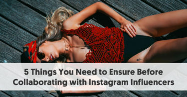 5 Things You Need to Ensure Before Collaborating with Instagram Influencers