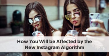 How You Will be Affected by the New Instagram Algorithm