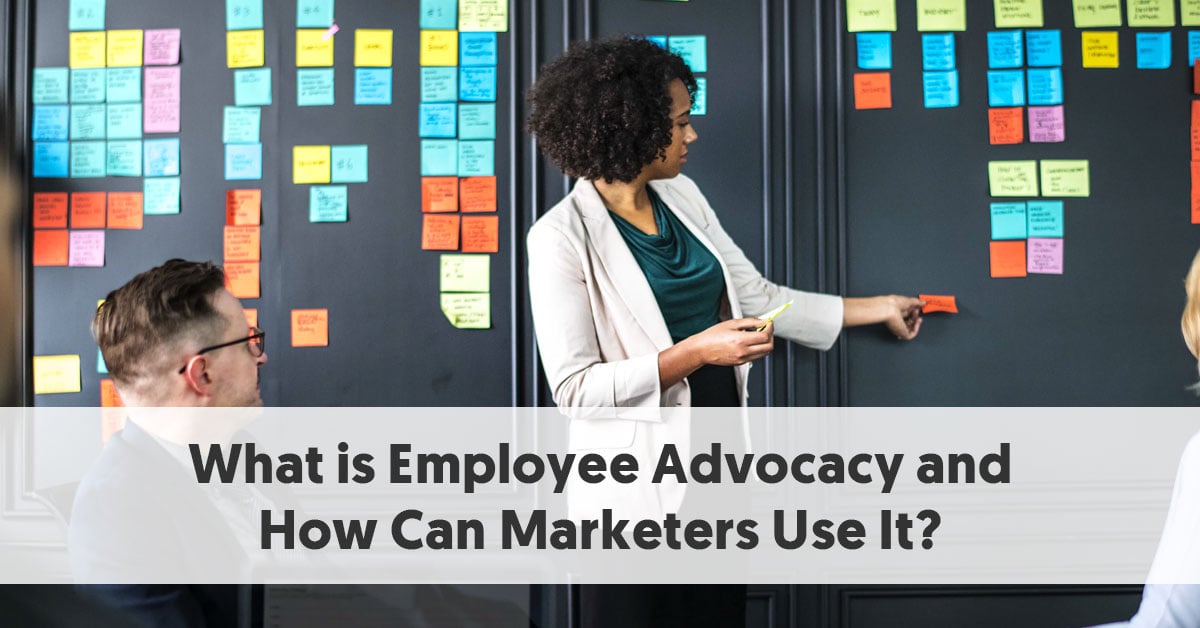 What is Employee Advocacy and How Can Marketers Use It?