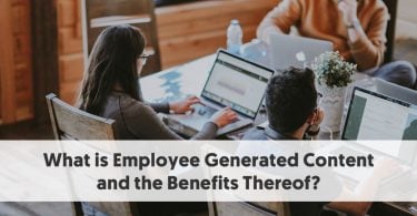 What is Employee Generated Content and the Benefits Thereof?